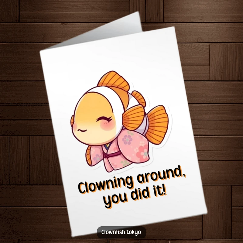 Funny Free Printable Congrats Card: Playful clownfish in floral kimono celebrating success with a unique flourish.